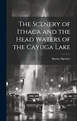The Scenery of Ithaca and the Head Waters of the Cayuga Lake 