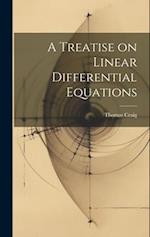 A Treatise on Linear Differential Equations 