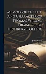 Memoir of the Life and Character of Thomas Wilson, Treasurer of Highbury College 