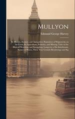 Mullyon: Its History, Scenery and Antiquities; Narratives of Shipwrecks on Its Coast; Its Agriculture, Fisheries, and Mining; Tales of the Days of Wre