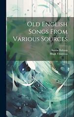 Old English Songs From Various Sources 