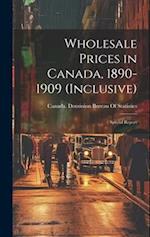 Wholesale Prices in Canada, 1890-1909 (inclusive); Special Report 