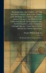 Researches on Curves of the Second Order, Also on Cones and Spherical Conics Treated Analytically, in Which the Tangencies of Apollonius are Investiga