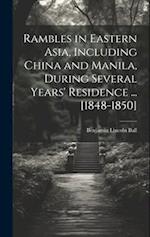 Rambles in Eastern Asia, Including China and Manila, During Several Years' Residence ... [1848-1850] 