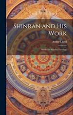 Shinran and his Work: Studies in Shinshu Theology 