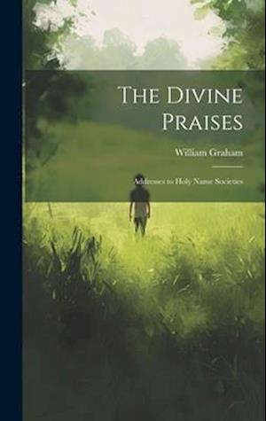 The Divine Praises: Addresses to Holy Name Societies