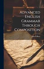 Advanced English Grammar Through Composition 