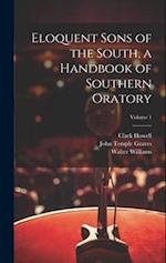 Eloquent Sons of the South, a Handbook of Southern Oratory; Volume 1 