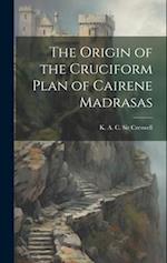 The Origin of the Cruciform Plan of Cairene Madrasas 