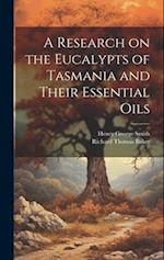 A Research on the Eucalypts of Tasmania and Their Essential Oils 