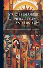 Studies in Greek Scenery, Legend and History: Selected From his Commentary on Pausanias' 'Description of Greece' 