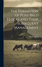 The Formation of Pure-bred Flocks and Their Subsequent Management 