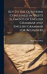 Key to the Questions Contained in West's Elements of English Grammar and English Grammar for Beginners 