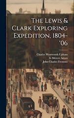The Lewis & Clark Exploring Expedition, 1804-'06 