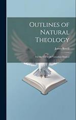 Outlines of Natural Theology: For the use of the Canadian Student 