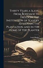 Thirty Years a Slave. From Bondage to Freedom. The Institution of Slavery as Seen on the Plantation and in the Home of the Planter 