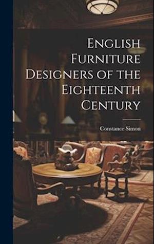 English Furniture Designers of the Eighteenth Century