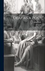 Deaf as a Post: A Farce, in one Act 