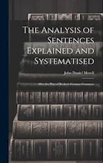 The Analysis of Sentences Explained and Systematised: After the Plan of Becker's German Grammar 