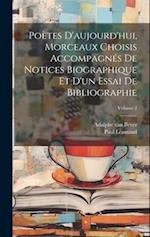Poètes d'aujourd'hui, morceaux choisis accompagnés de notices biographique et d'un essai de bibliographie; Volume 2