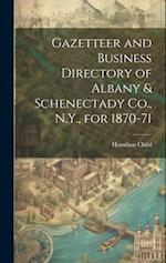 Gazetteer and Business Directory of Albany & Schenectady Co., N.Y., for 1870-71 