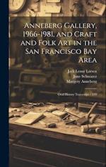 Anneberg Gallery, 1966-1981, and Craft and Folk art in the San Francisco Bay Area: Oral History Transcript / 199 
