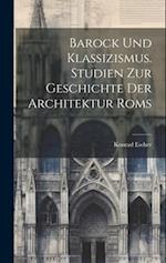 Barock und Klassizismus. Studien zur Geschichte der Architektur Roms