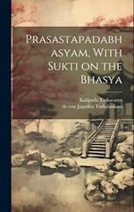 Prasastapadabhasyam, With Sukti on the Bhasya 