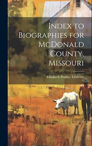 Index to Biographies for McDonald County, Missouri