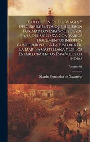 Colección de los viages y descubrimientos que hicieron por mar los españoles desde fines del siglo XV, con varios documentos inéditos concernientes á