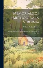 Memorials of Methodism in Virginia: From its Introduction Into the State in the Year 1772 to the Year 1829 