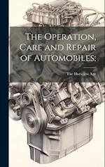 The Operation, Care and Repair of Automobiles; 