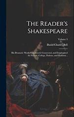 The Reader's Shakespeare: His Dramatic Works Condensed, Connected, and Emphasized for School, College, Parlour, and Platform ..; Volume 3 