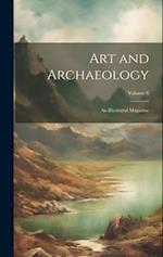 Art and Archaeology: An Illustrated Magazine; Volume 6 