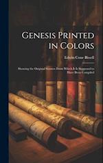 Genesis Printed in Colors; Showing the Original Sources From Which it is Supposed to Have Been Compiled 