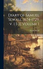 Diary of Samuel Sewall. 1674-1729. v. 1 [-3] Volume 1 