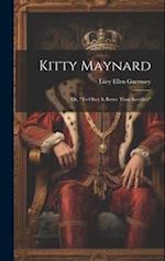Kitty Maynard; or, "To Obey is Better Than Sacrifice" 