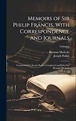 Memoirs of Sir Philip Francis, With Correspondence and Journals: Commenced by Joseph Parkes. Completed and Edited by Herman Merivale; Volume 1 