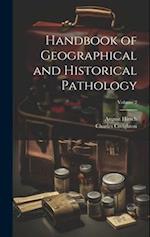 Handbook of Geographical and Historical Pathology; Volume 2 