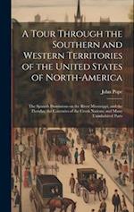 A Tour Through the Southern and Western Territories of the United States of North-America; the Spanish Dominions on the River Mississippi, and the Flo