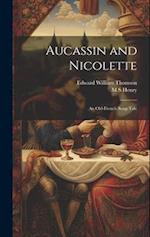 Aucassin and Nicolette: An Old-French Song-tale 