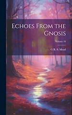 Echoes From the Gnosis; Volume 10 