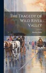 The Tragedy of Wild River Valley 