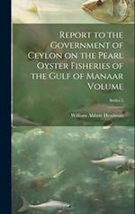 Report to the Government of Ceylon on the Pearl Oyster Fisheries of the Gulf of Manaar Volume; Series 5 
