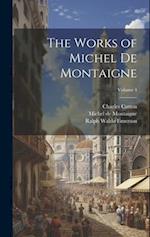 The Works of Michel de Montaigne; Volume 4 