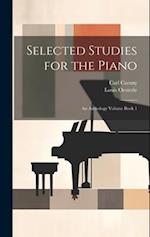 Selected Studies for the Piano: An Anthology Volume Book 1 