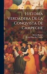 Historia Verdadera De La Conqvista De Campeche 
