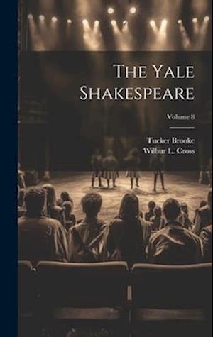 The Yale Shakespeare; Volume 8