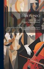 Fortunio; comédie lyrique en quatre actes et cinq tableaux d'après "Le chandelier" d'Alfred de Musset