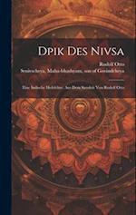 Dpik Des Nivsa; Eine Indische Heilslehre. Aus Dem Sanskrit Von Rudolf Otto